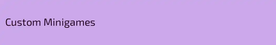 Custom Minigames